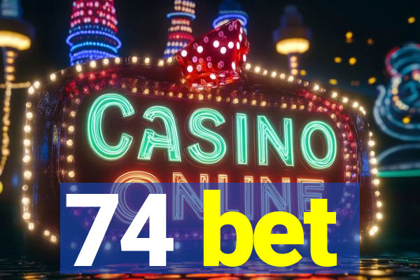74 bet